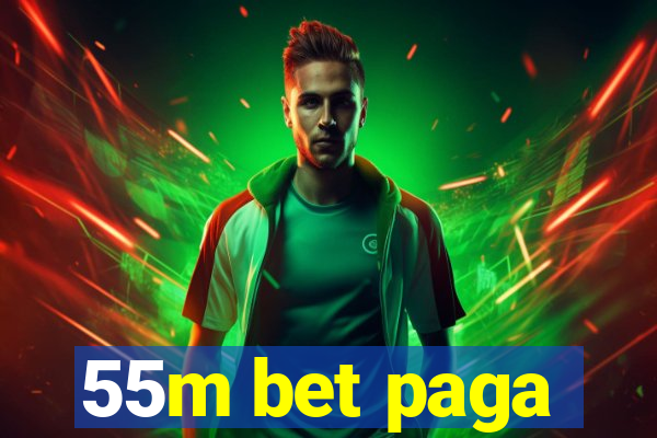 55m bet paga